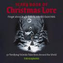 The Scary Book of Christmas Lore: 50 Terrifying Yuletide Tales from Around the World Audiobook