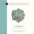 Succulents: A Field Guide Audiobook