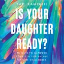Cover of Is Your Daughter Ready?: 10 Ways to Empower Your Girl for an Age of New Challenges