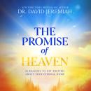 The Promise of Heaven: 31 Reasons to Get Excited About Your Eternal Home Audiobook