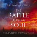 The Battle for Your Soul: 31 Biblical Secrets of Spiritual Warfare Audiobook