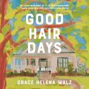Good Hair Days: A Novel Audiobook