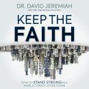 Keep the Faith: How to Stand Strong in a World Turned Upside-Down Audiobook