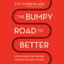 Cover of The Bumpy Road to Better: Unlocking the Hidden Power in Hard Things