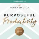 Purposeful Productivity: Multiply Your Time and Your Happiness Audiobook