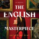 The English Masterpiece: A Novel Audiobook