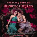 The Scary Book of Valentine's Day Lore: 50 Terrifying Tales of Romance from Around the World Audiobook