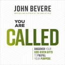 You Are Called: Discover Your God-Given Talents to Fulfill Your Purpose Audiobook