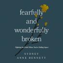 Cover of Fearfully and Wonderfully Broken: Fighting for Faith When You're Falling Apart