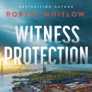 Witness Protection: A Legal Suspense Novel Audiobook