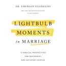 Lightbulb Moments in Marriage: 12 Biblical Perspectives for Successful and Satisfied Couples Audiobook