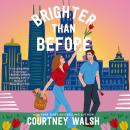 Brighter than Before: A feel-good novel about finding yourself and falling in love again Audiobook