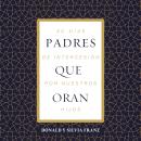 [Spanish] - Padres que oran: 30 días de intercesión por nuestros hijos Audiobook