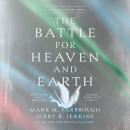 The Battle for Heaven and Earth: A Story of Scripture Novel Audiobook