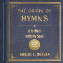 The Origin of Hymns: It Is Well with My Soul Audiobook