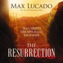 The Resurrection: How Christ’s Triumph Renews Your Hope Audiobook