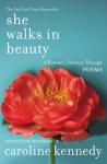 She Walks in Beauty: A Woman's Journey Through Poems, Caroline Kennedy