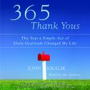 365 Thank Yous: The Year a Simple Act of Daily Gratitude Changed My Life, John Kralik