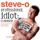Professional Idiot: A Memoir, Stephen Steve-O Glover