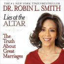 Lies at the Altar: The Truth About Great Marriages Audiobook