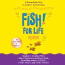 Fish! For Life: A Remarkable Way to Achieve Your Dreams Audiobook