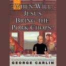 When Will Jesus Bring the Pork Chops? Audiobook