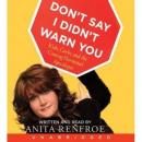 Don't Say I Didn't Warn You CD: Kids, Carbs, and the Coming Hormonal Apocalypse, Anita Renfroe
