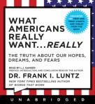 What Americans Really Want...Really: The Truth About Our Hopes, Dreams, and Fears Audiobook
