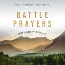 Battle Prayers: Faith to Move Your Mountains Audiobook