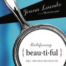 Redefining Beautiful: What God Sees When God Sees You Audiobook