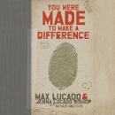 You Were Made to Make a Difference, Jenna Lucado Bishop, Max Lucado