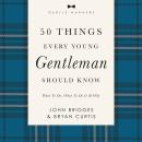 50 Things Every Young Gentleman Should Know: What to Do, When to Do It, and   Why Audiobook