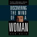 Discovering the Mind of a Woman: The Key to Becoming a Strong and Irresistable Husband is... Audiobook