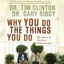 Why You Do the Things You Do: The Secret to Healthy Relationships Audiobook