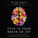This Is Your Brain on Joy: A Revolutionary Program for Balancing Mood, Restoring Brain Health, and N Audiobook