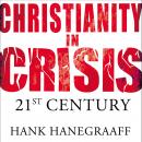 Christianity In Crisis: The 21st Century Audiobook
