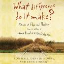 What Difference Do It Make?: Stories of Hope and Healing Audiobook