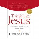 Think Like Jesus: Make the Right Decision Every Time Audiobook