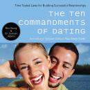 The Ten Commandments of Dating: Time-Tested Laws for Building Successful Relationships Audiobook