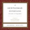 A Gentleman Entertains Revised and Expanded: A Guide to Making Memorable Occasions Happen Audiobook