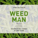 Weed Man: The Remarkable Journey of Jimmy Divine Audiobook