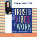 How to Trust Your Vibes at Work and Let Them Work for You Audiobook