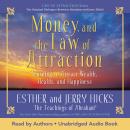 Money, and the Law of Attraction: Learning to Attract Wealth, Health, and Happiness Audiobook