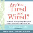 Are You Tired and Wired?: Your Proven 30-Day Program for Overcoming Adrenal Fatigue and Feeling Fant Audiobook