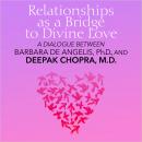 Relationships as a Bridge to Divine Love Audiobook