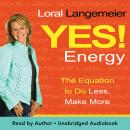 Yes! Energy: The Equation to Do Less, Make More Audiobook