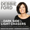 The Dark Side Of Light Chasers: Reclaiming Your Power, Creativity, Brilliance, and Dreams Audiobook