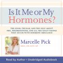 Is It Me or My Hormones?: The Good, the Bad, and the Ugly about PMS, Perimenopause, and all the Craz Audiobook