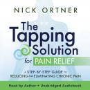 Tapping Solution for Pain Relief: A Step-by-Step Guide to Reducing and Eliminatinig Chronic Pain Audiobook