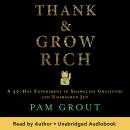 Thank & Grow Rich: A 30-Day Experiment in Shameless Gratitude and Unabashed Joy Audiobook